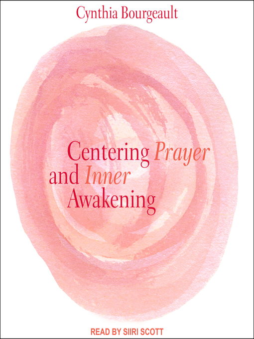 Title details for Centering Prayer and Inner Awakening by Cynthia Bourgeault - Available